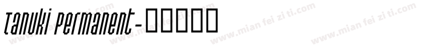 Tanuki Permanent字体转换